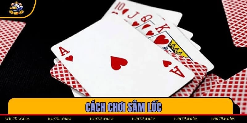 Một số điều quan trọng cần nắm về cách chơi sâm lốc