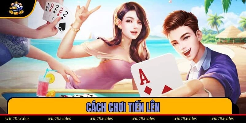Cách chơi tiến lên