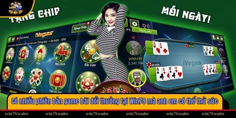 Có nhiều phiên bản game bài đổi thưởng tại Win79 mà anh em có thể thử sức