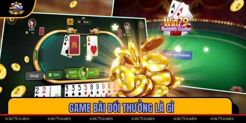 Game bài đổi thưởng là gì