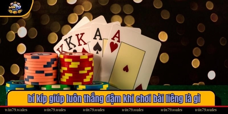 Tiết lộ bí kíp giúp hội viên luôn thắng đậm khi chơi bài liêng là gì