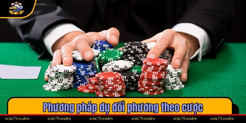 Phương pháp dụ đối phương theo cược