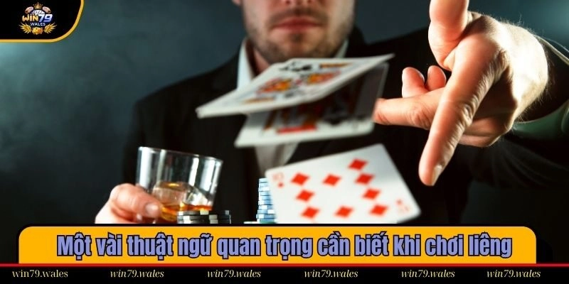 Một vài thuật ngữ quan trọng cần biết khi chơi liêng