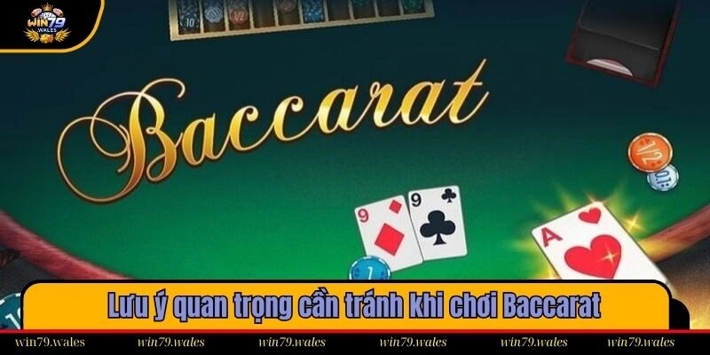 Lưu ý quan trọng cần tránh khi chơi Baccarat