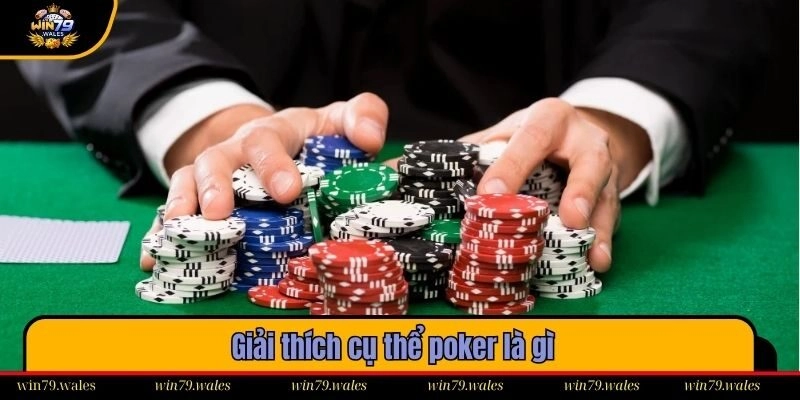 Giải thích cụ thể poker là gì