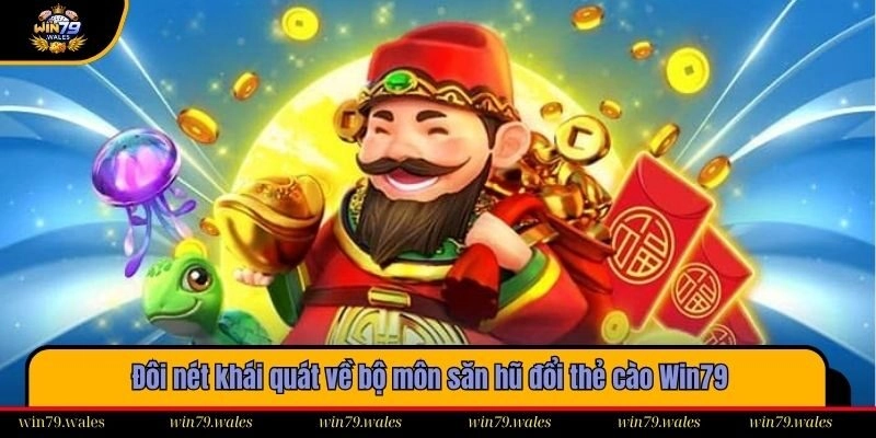 Đôi nét khái quát về bộ môn săn hũ đổi thẻ cào Win79