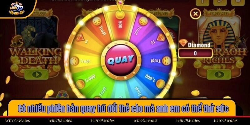 Có nhiều phiên bản quay hũ đổi thẻ cào mà anh em có thể thử sức